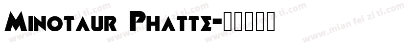 Minotaur Phatte字体转换